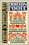 Book cover image of The Trip to Bountiful, Tender Mercies, To Kill a Mockingbird: Three Screenplays by Horton Foote