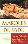 Marquis Sade: Justine, Philosophy in the Bedroom and Other Writings