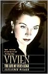 Alexander Walker: Vivien: The Life of Vivien Leigh