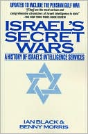 Book cover image of Israel's Secret Wars: A History of Israel's Intelligence Services by Ian Black