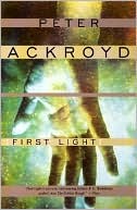 Peter Ackroyd: First Light