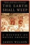 James Wilson: Earth Shall Weep: A History of Native America