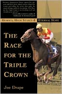 Joe Drape: The Race for the Triple Crown: Horses, High Stakes, and Eternal Hope