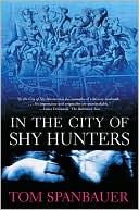 Tom Spanbauer: In the City of Shy Hunters