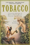 Iain Gately: Tobacco: A Cultural History of How an Exotic Plant Seduced Civilization