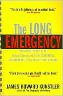Book cover image of The Long Emergency: Surviving the End of Oil, Climate Change, and Other Converging Catastrophes of the Twenty-First Century by James Howard Kunstler