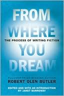 Book cover image of From Where You Dream: The Process of Writing Fiction by Robert Olen Butler