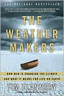 Tim Flannery: The Weather Makers: How Man Is Changing the Climate and What it Means for Life on Earth