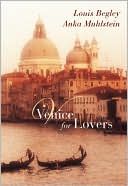 Louis Begley: Venice for Lovers