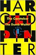 Harold Pinter: The Caretaker and The Dumb Waiter: Two Plays