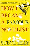 Steve Hely: How I Became a Famous Novelist