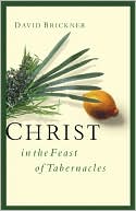 Book cover image of Christ in the Feast of Tabernacles by Brickner