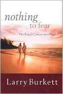 Book cover image of Nothing to Fear: The Key to Cancer Survival by Burkett