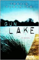 Book cover image of Gun Lake by Travis Thrasher