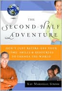 Kay Marshall Strom: The Second-Half Adventure: Don't Just Retire-Use Your Time, Skills, and Resources to Change the World