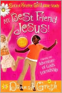 Dannah Gresh: My Best Friend Jesus!: Meditating on God's Truth about True Friendship (Secret Keeper Girl Series)