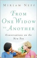 Book cover image of From One Widow to Another: Conversations on the New You by Miriam Neff