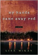 Book cover image of My Hands Came Away Red by McKay