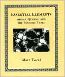 Matt Tweed: Essential Elements: Atoms, Quarks, and the Periodic Table