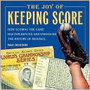 Paul Dickson: Joy of Keeping Score: How Scoring the Game has Influenced and Enhanced the History of Baseball