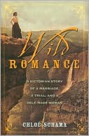 Chloe Schama: Wild Romance: A Victorian Story of a Marriage, a Trial, and a Self-Made Woman