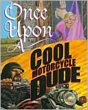 Book cover image of Once Upon a Cool Motorcycle Dude by Kevin O'Malley