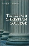 Book cover image of The Idea of a Christian College by Arthur F. Holmes