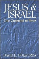 Book cover image of Jesus and Israel: One Covenant or Two? by David E. Holwerda