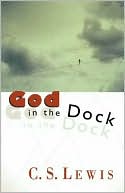 C. S. Lewis: God in the Dock