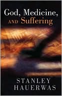 Book cover image of God, Medicine, and Suffering by Stanley M. Hauerwas