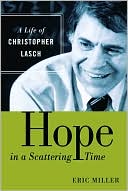 Book cover image of Hope in a Scattering Time: A Life of Christopher Lasch by Eric Miller
