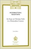 Lieven Boeve: Interrupting Tradition: An Essay on Christian Faith in a Postmodern Context