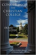 Duane Litfin: Conceiving the Christian College