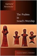 Sigmund Mowinckel: The Psalms In Israel's Worship