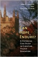Book cover image of Can Hope Endure?: A Historical Case Study in Christian Higher Education by James C. Kennedy