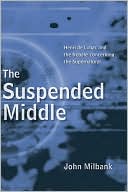 John Milbank: The Suspended Middle: Henri de Lubac and the Debate Concerning the Supernatural