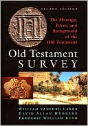 Book cover image of Old Testament Survey: The Message, Form, and Background of the Old Testament by William Sanford Lasor