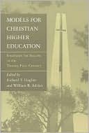 Richard T. Hughes: Models for Christian Higher Education: Strategies for Success in the Twenty-First Century