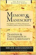 Book cover image of Memory and Manuscript: Oral Tradition and Written Transmission in Rabbinic Judaism and Early Christianity with Tradition and Transmission in Early Christianity by Birger Gerhardsson
