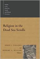 John Joseph Collins: Religion in the Dead Sea Scrolls (Studies in the Dead Sea Scrolls and Related Literature)