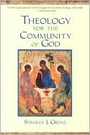 Book cover image of Theology for the Community of God by Stanley J. Grenz