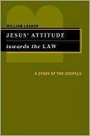 William R. G. Loader: Jesus' Attitude Towards the Law: A Study of the Gospels
