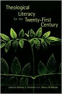 Book cover image of Theological Literacy for the Twenty-First Century by Rodney L. Petersen
