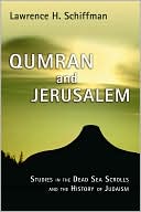 Book cover image of Qumran and Jerusalem: Studies in the Dead Sea Scrolls and the History of Judaism by Lawrence H. Schiffman