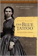 Margot Mifflin: The Blue Tattoo: The Life of Olive Oatman