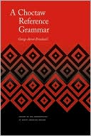 George Aaron Broadwell: Choctaw Reference Grammar