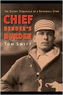 Tom Swift: Chief Bender's Burden: The Silent Struggle of a Baseball Star