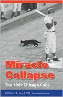 Book cover image of Miracle Collapse: The 1969 Chicago Cubs by Doug Feldmann