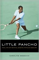 Caroline Seebohm: Little Pancho: The Life of Tennis Legend Pancho Segura