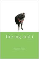 Rachel Toor: The Pig and I